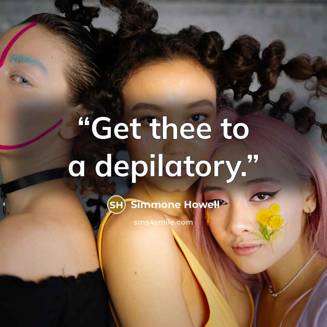 “Get thee to a depilatory.” quote by Simmone Howell
