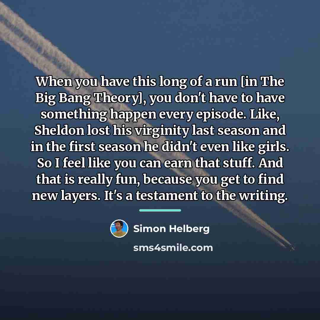 “When you have this long of a run [in The…” quote by Simon Helberg