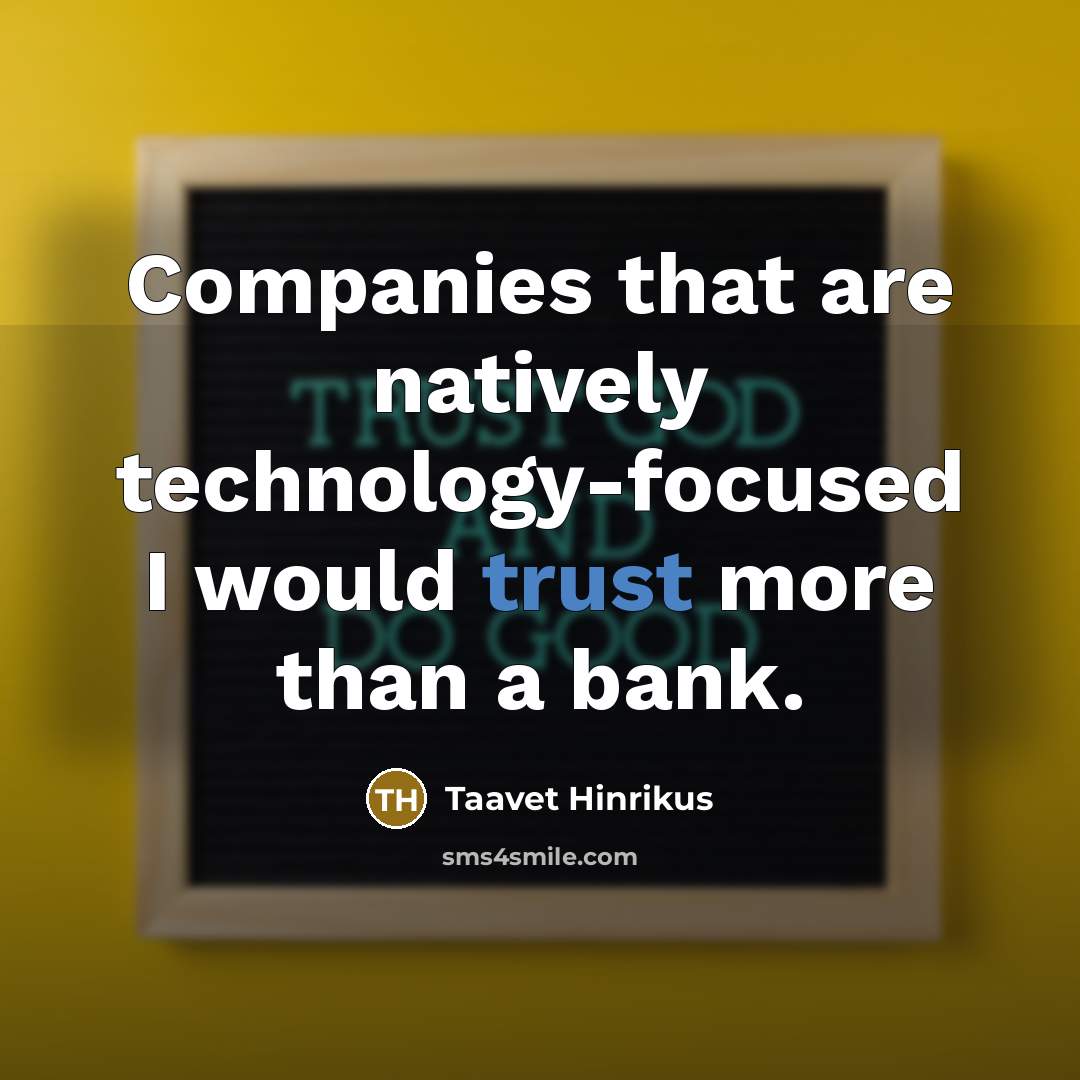 “Companies that are natively technology-focused I would trust more than…” quote by Taavet Hinrikus