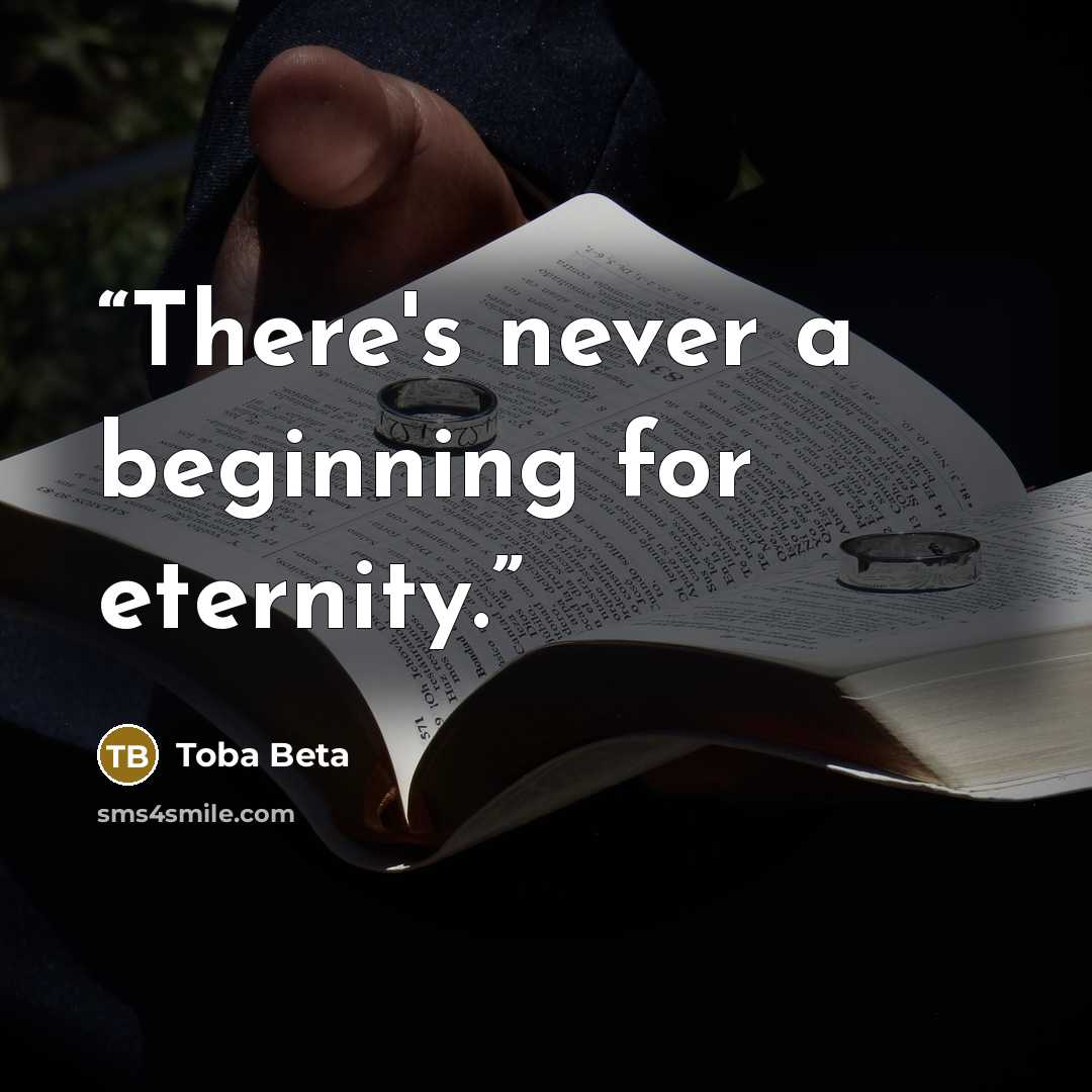 “There's never a beginning for eternity.” quote by Toba Beta