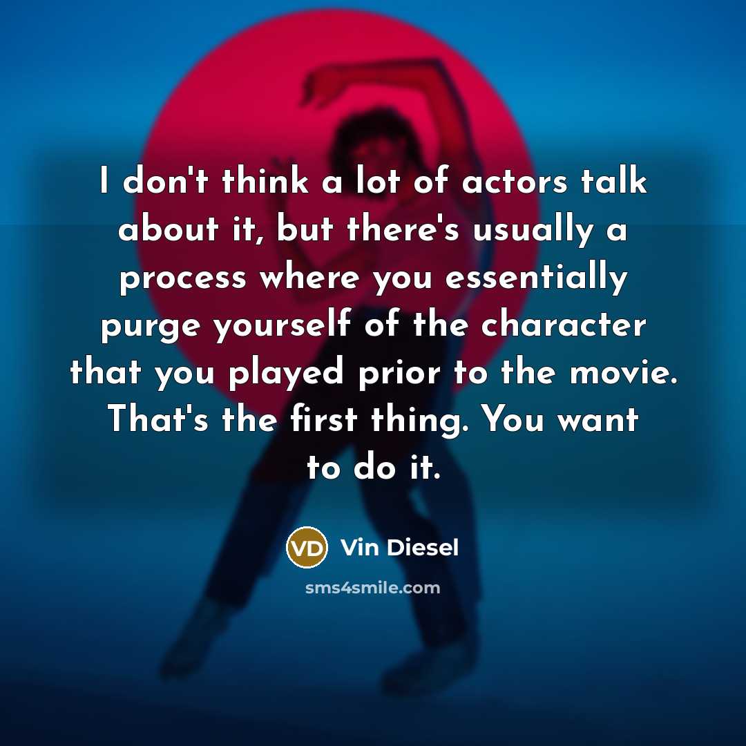 “I don't think a lot of actors talk about it,…” quote by Vin Diesel