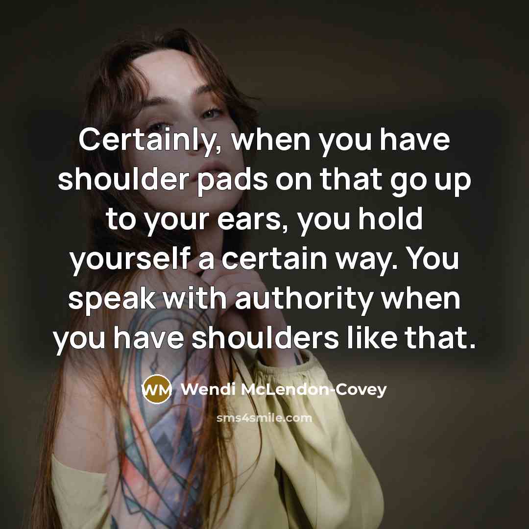 “Certainly, when you have shoulder pads on that go up…” quote by Wendi McLendon-Covey