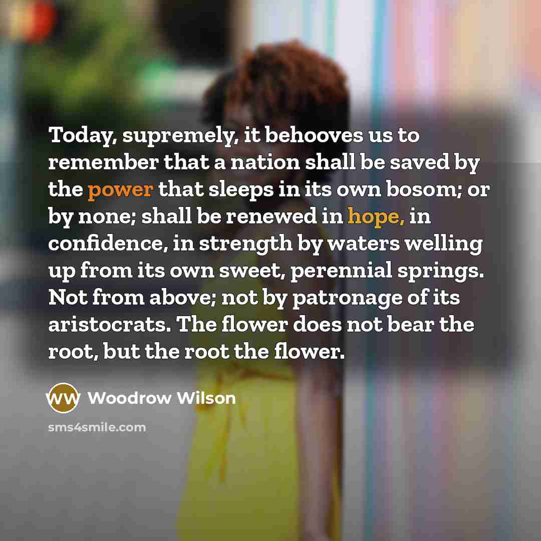 “Today, supremely, it behooves us to remember that a nation…” quote by Woodrow Wilson