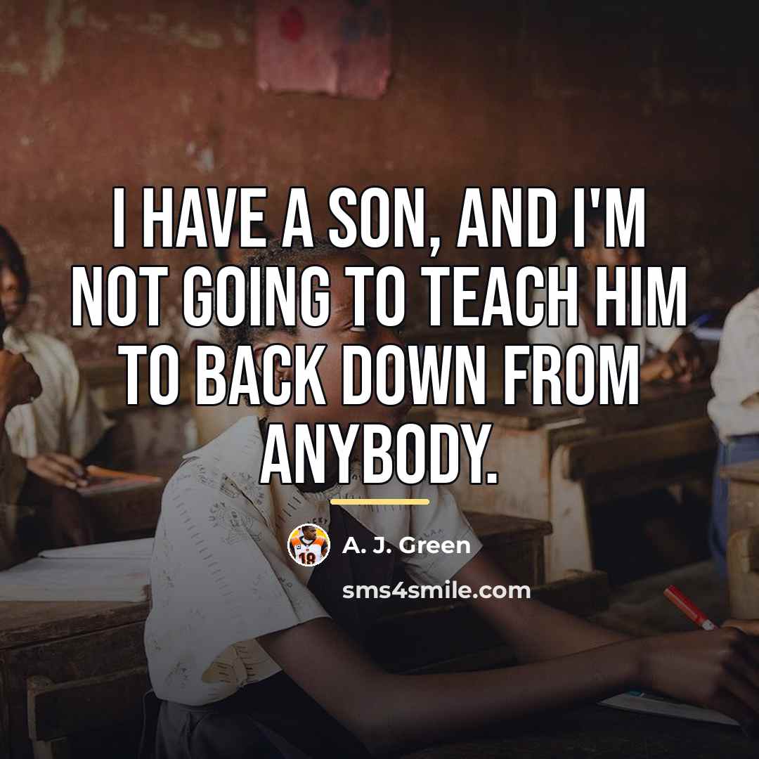 “I have a son, and I'm not going to teach…” quote by A. J. Green