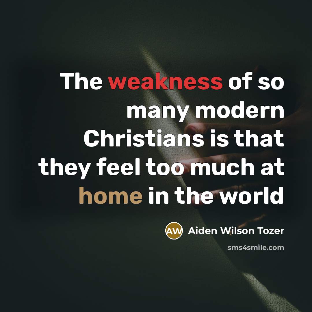 “The weakness of so many modern Christians is that they…” quote by Aiden Wilson Tozer