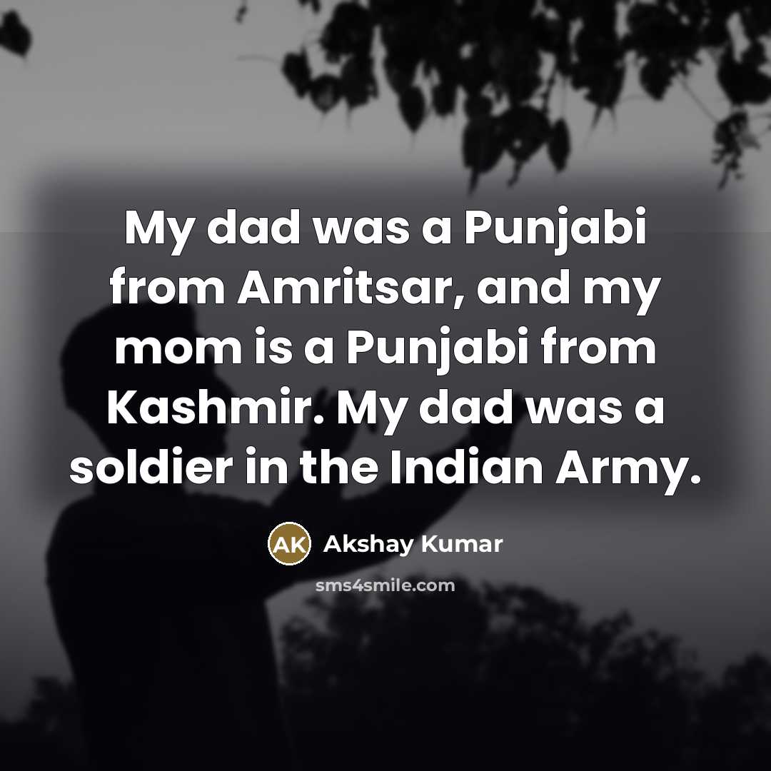 “My dad was a Punjabi from Amritsar, and my mom…” quote by Akshay Kumar
