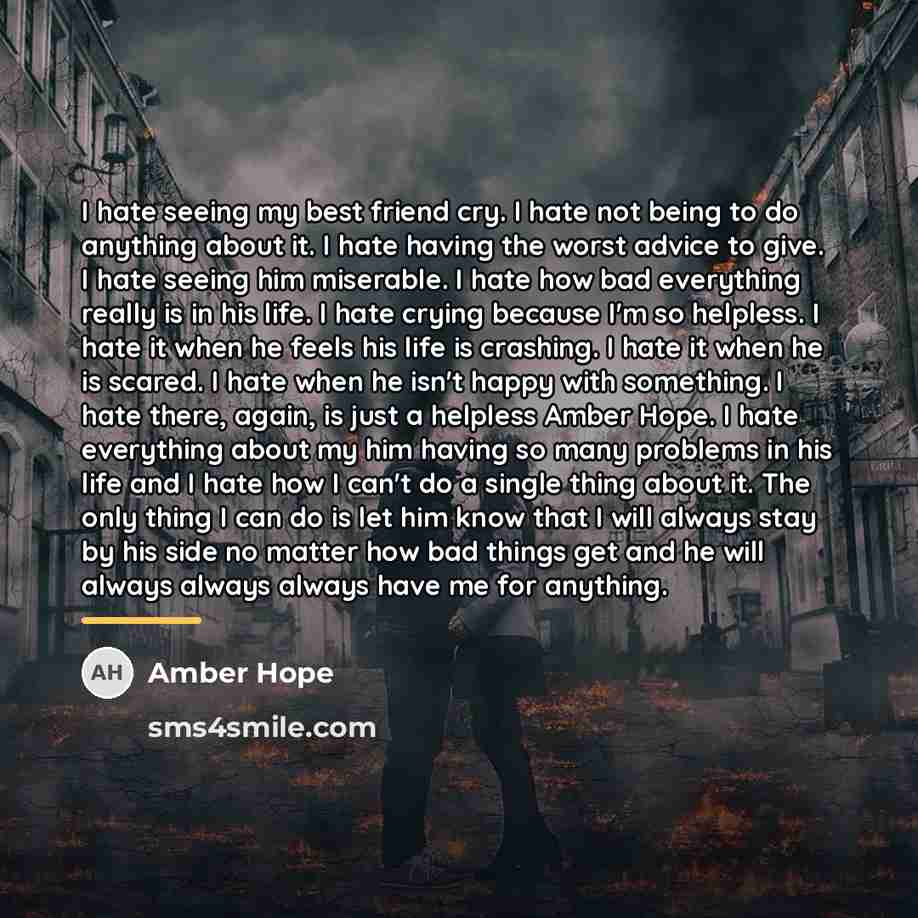 “I hate seeing my best friend cry. I hate not…” quote by Amber Hope