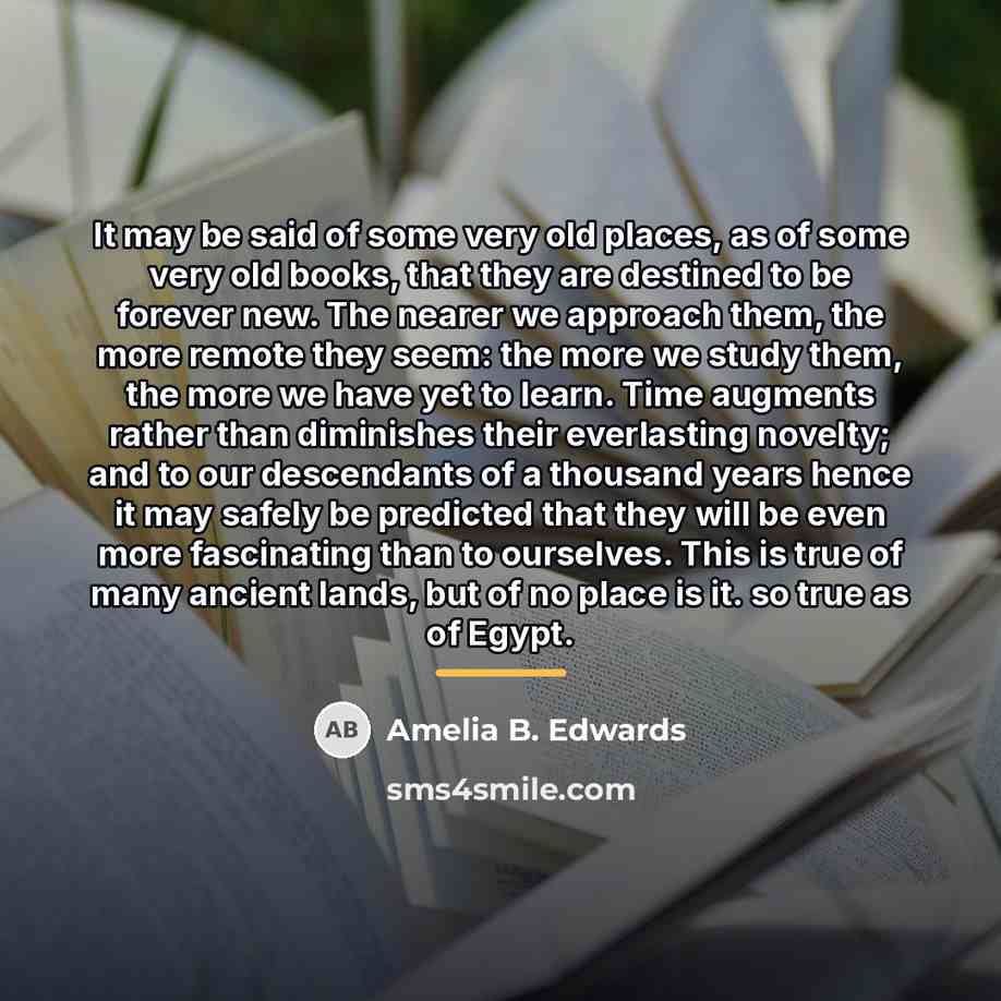 “It may be said of some very old places, as…” quote by Amelia B. Edwards