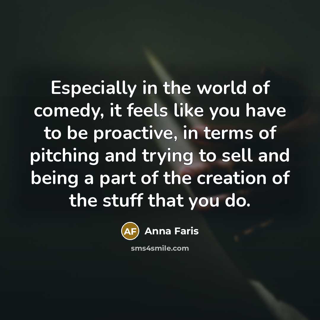 “Especially in the world of comedy, it feels like you…” quote by Anna Faris