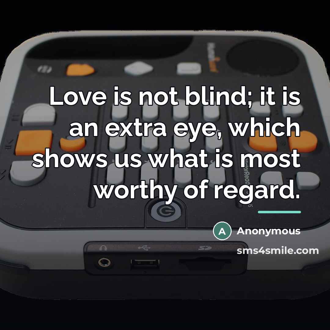 “Love is not blind; it is an extra eye, which…” quote by Anonymous