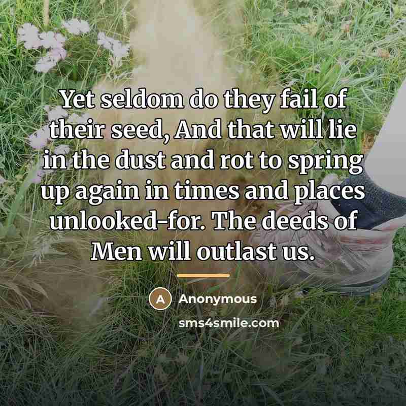“Yet seldom do they fail of their seed, And that…” quote by Anonymous
