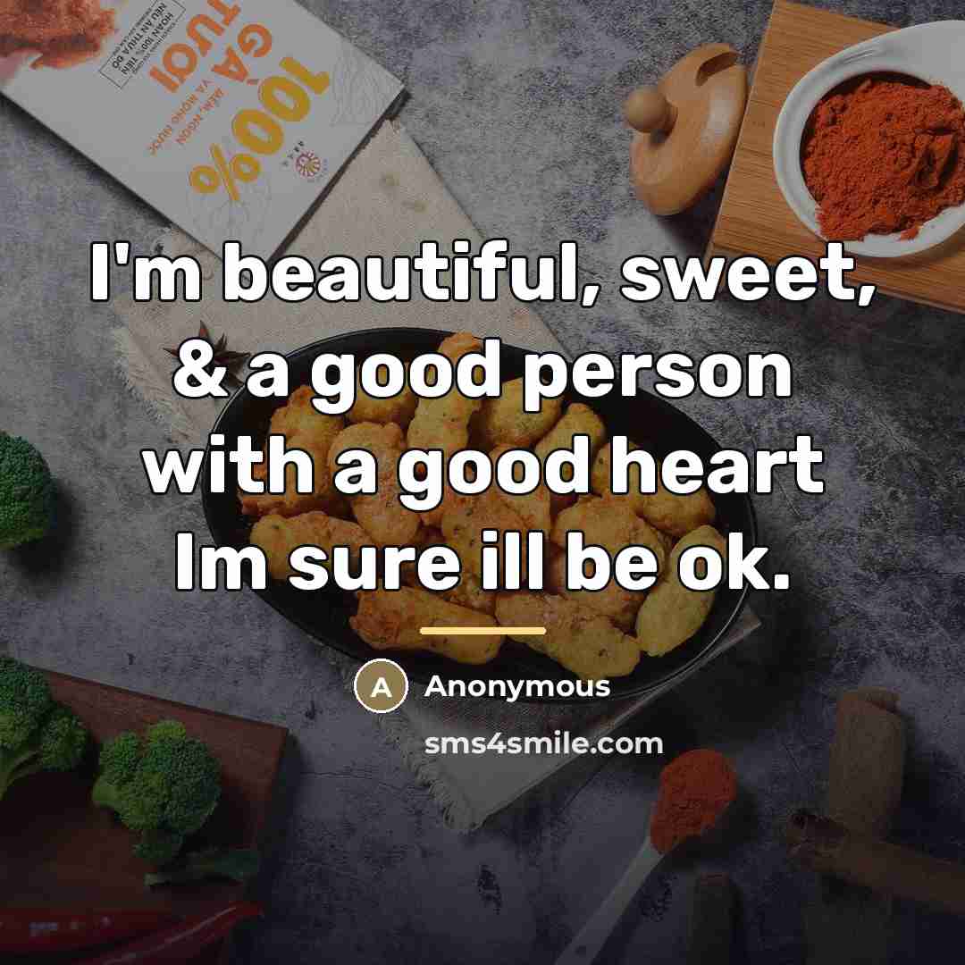 “I'm beautiful, sweet, & a good person with a good…” quote by Anonymous
