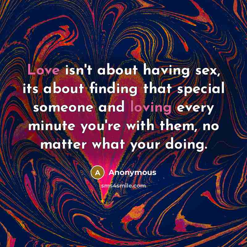 “Love isn't about having sex, its about finding that special…” quote by Anonymous