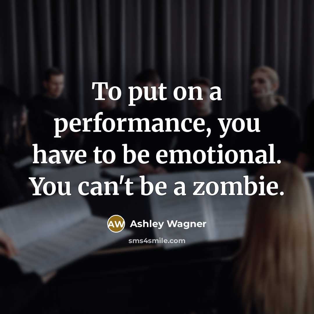 “To put on a performance, you have to be emotional.…” quote by Ashley Wagner