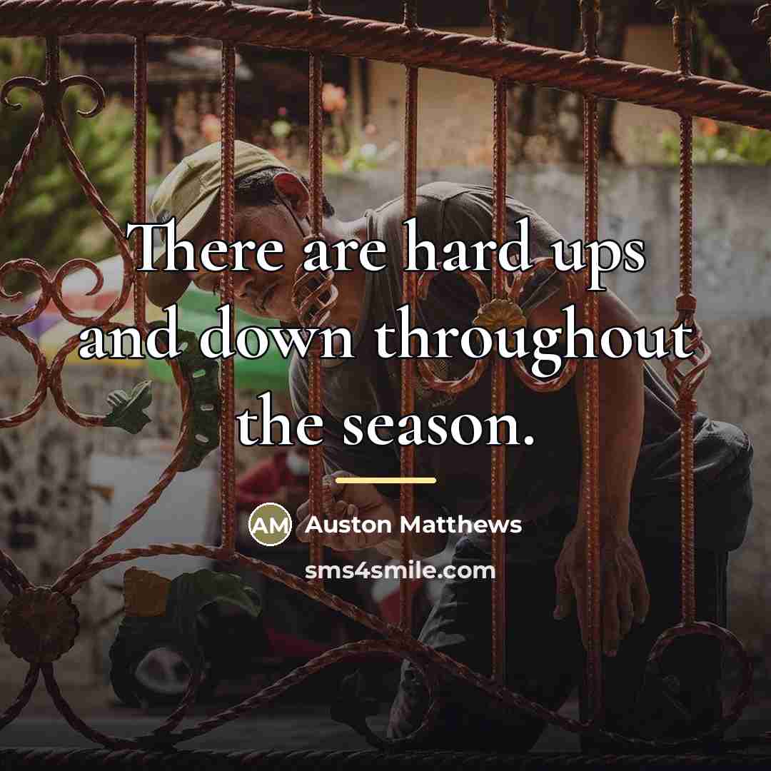 “There are hard ups and down throughout the season.…” quote by Auston Matthews