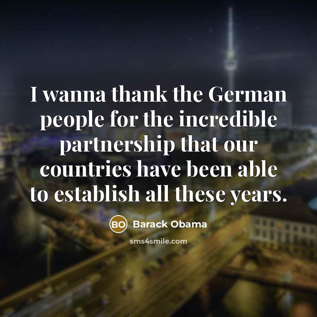 “I wanna thank the German people for the incredible partnership…” quote by Barack Obama