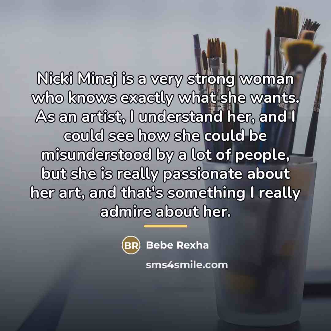 “Nicki Minaj is a very strong woman who knows exactly…” quote by Bebe Rexha