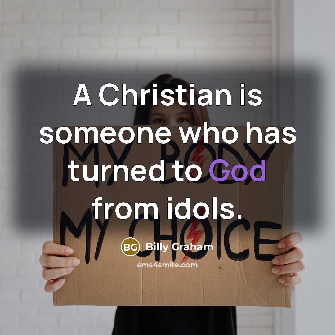 “A Christian is someone who has turned to God from…” quote by Billy Graham