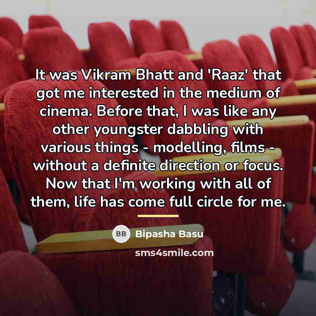 “It was Vikram Bhatt and 'Raaz' that got me interested…” quote by Bipasha Basu