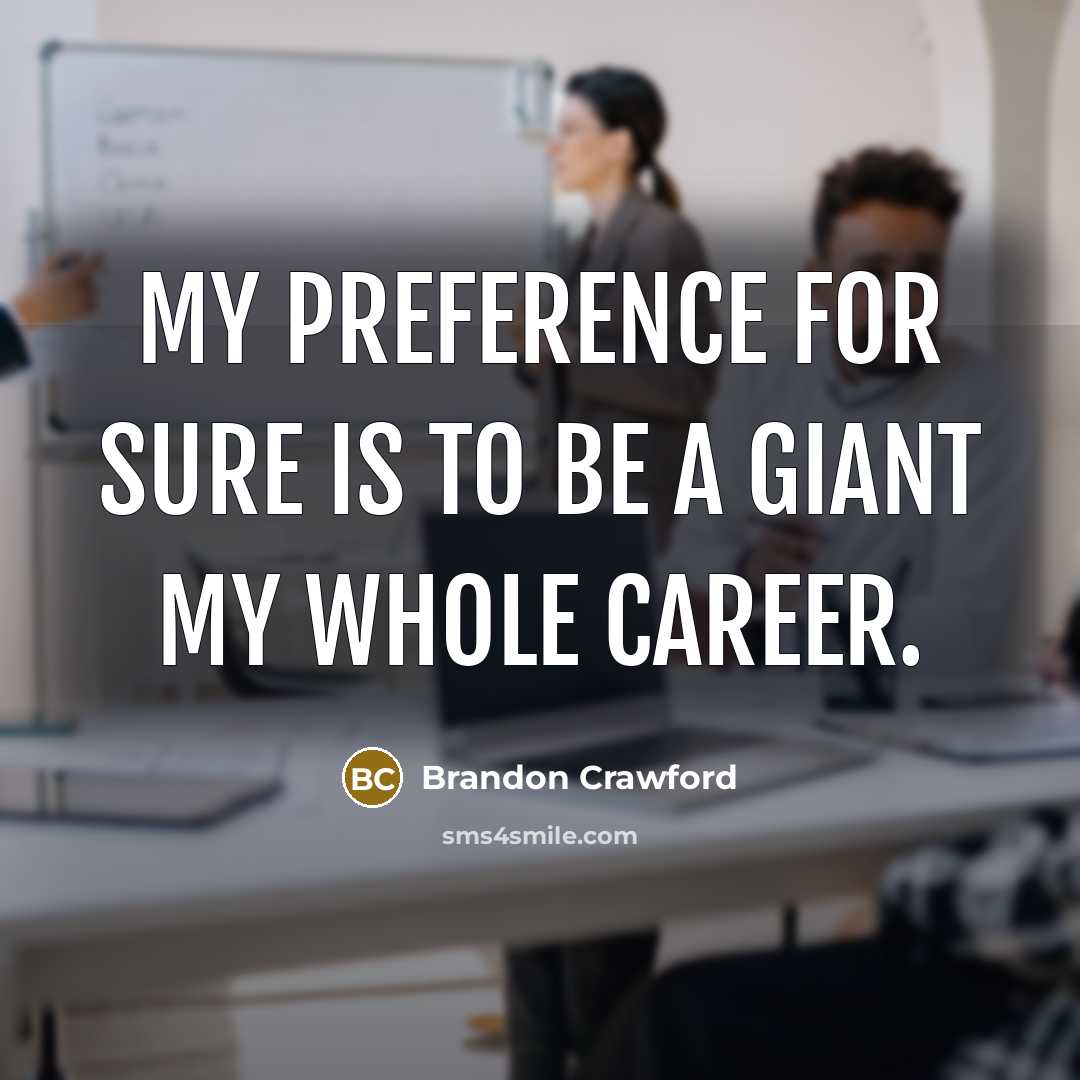 “My preference for sure is to be a Giant my…” quote by Brandon Crawford