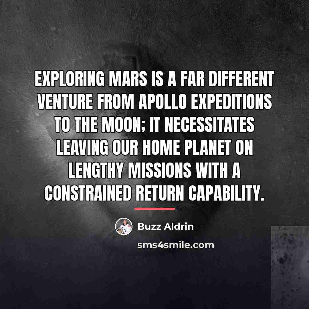 “Exploring Mars is a far different venture from Apollo expeditions…” quote by Buzz Aldrin