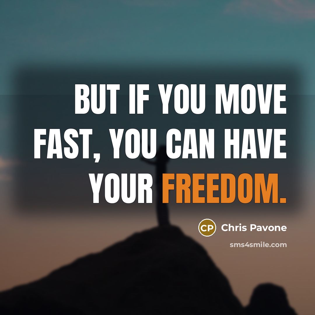 “But if you move fast, you can have your freedom.” quote by Chris Pavone