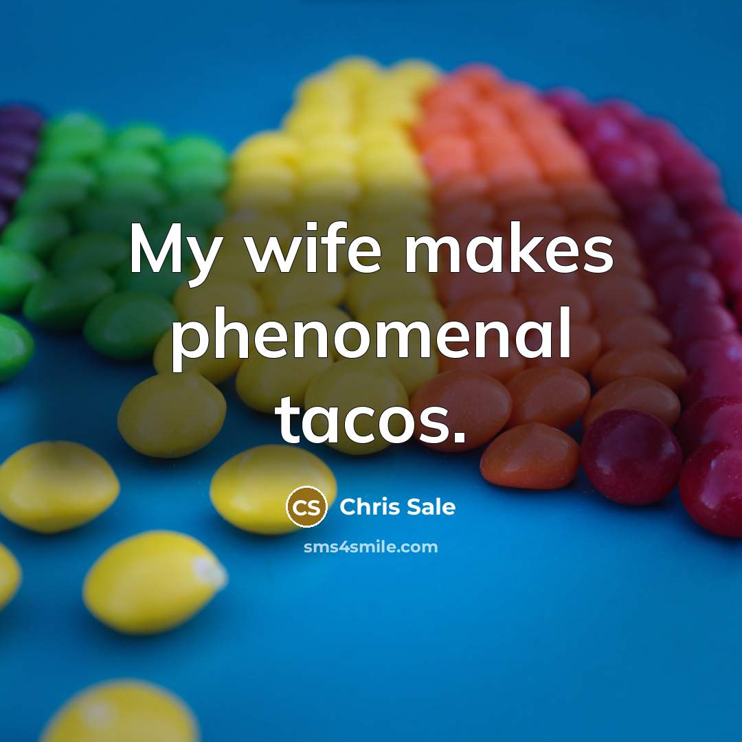 “My wife makes phenomenal tacos.” quote by Chris Sale