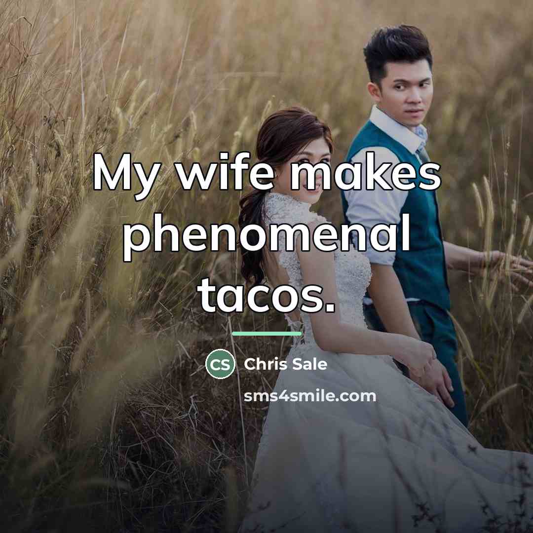 “My wife makes phenomenal tacos.…” quote by Chris Sale