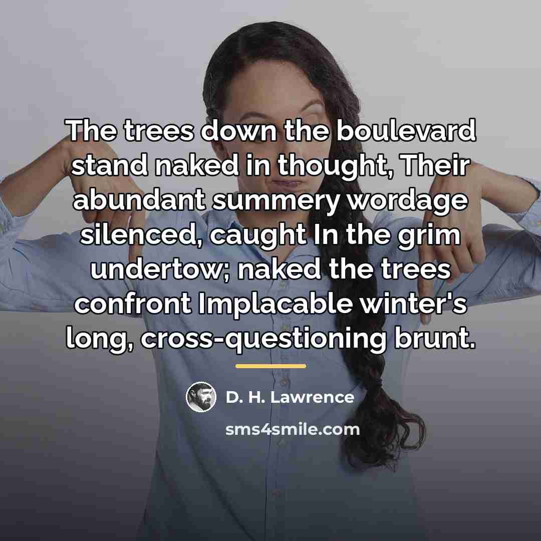 “The trees down the boulevard stand naked in thought, Their…” quote by D. H. Lawrence