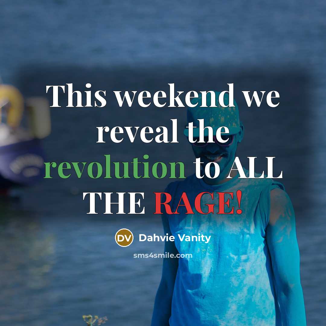 “This weekend we reveal the revolution to ALL THE RAGE!” quote by Dahvie Vanity