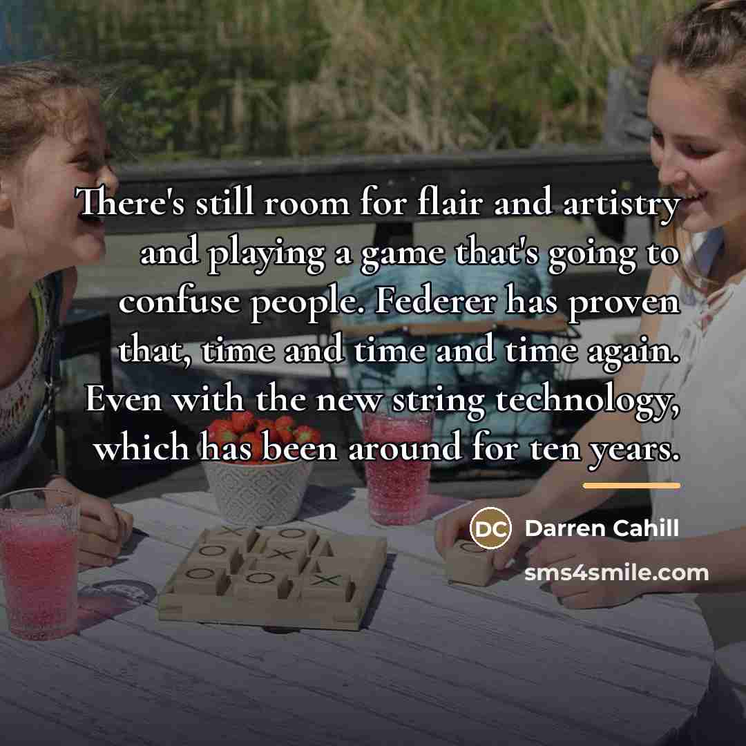 “There's still room for flair and artistry and playing a…” quote by Darren Cahill