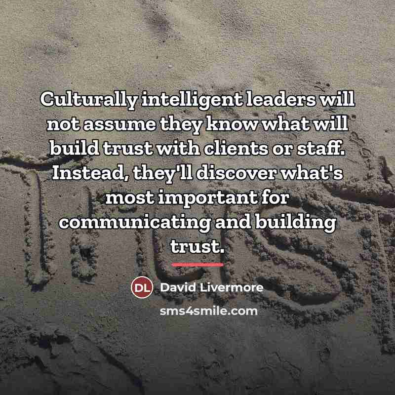 “Culturally intelligent leaders will not assume they know what will…” quote by David Livermore