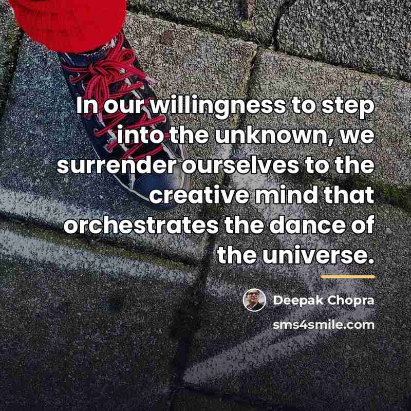 “In our willingness to step into the unknown, we surrender…” quote by Deepak Chopra