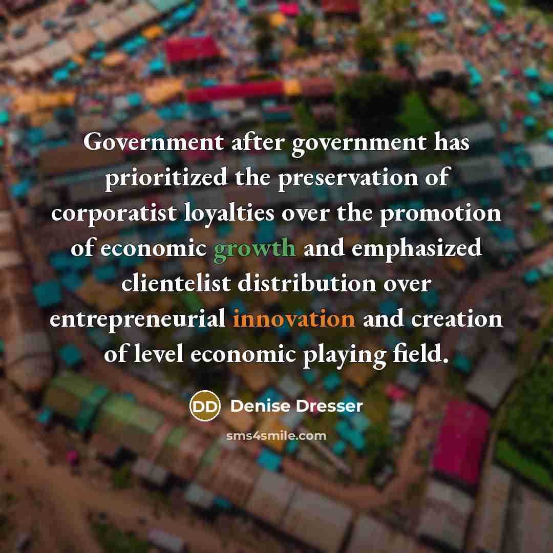 “Government after government has prioritized the preservation of corporatist loyalties…” quote by Denise Dresser