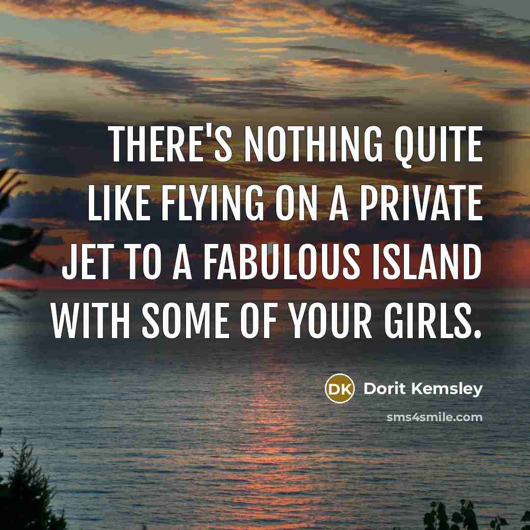“There's nothing quite like flying on a private jet to…” quote by Dorit Kemsley