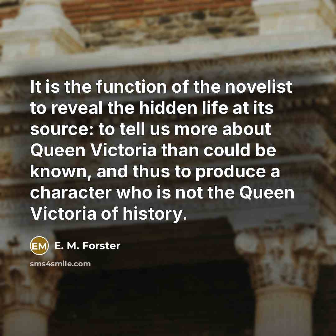 “It is the function of the novelist to reveal the…” quote by E. M. Forster
