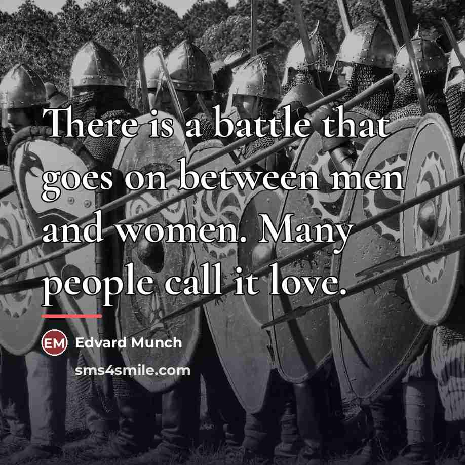 “There is a battle that goes on between men and…” quote by Edvard Munch