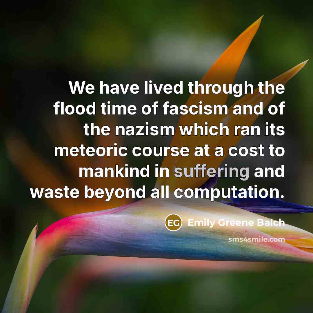 “We have lived through the flood time of fascism and…” quote by Emily Greene Balch