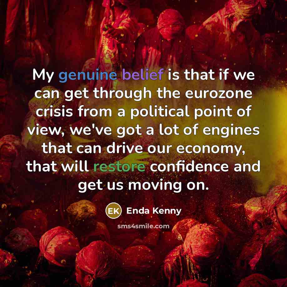 “My genuine belief is that if we can get through…” quote by Enda Kenny