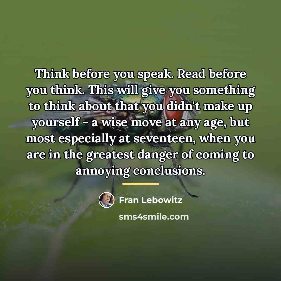 “Think before you speak. Read before you think. This will…” quote by Fran Lebowitz