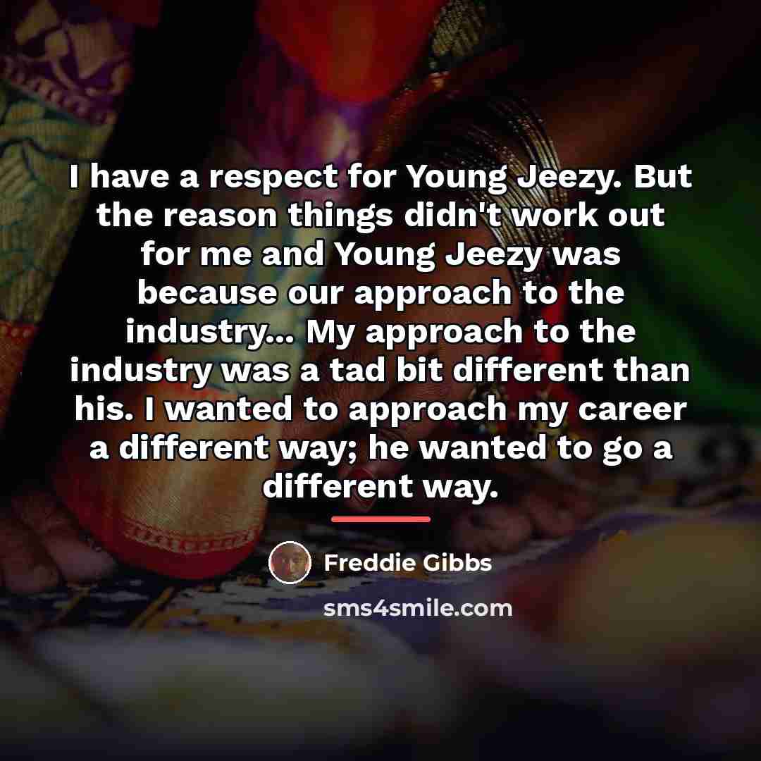 “I have a respect for Young Jeezy. But the reason…” quote by Freddie Gibbs