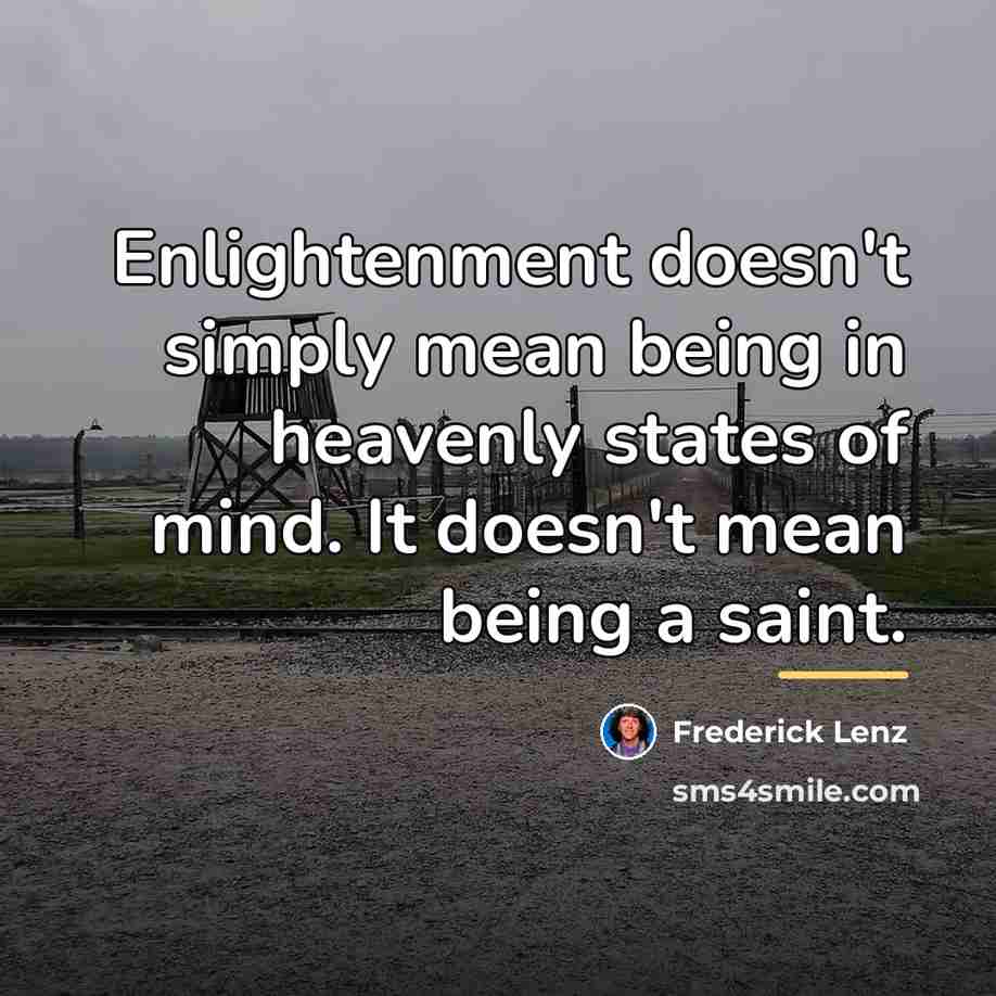 “Enlightenment doesn't simply mean being in heavenly states of mind.…” quote by Frederick Lenz