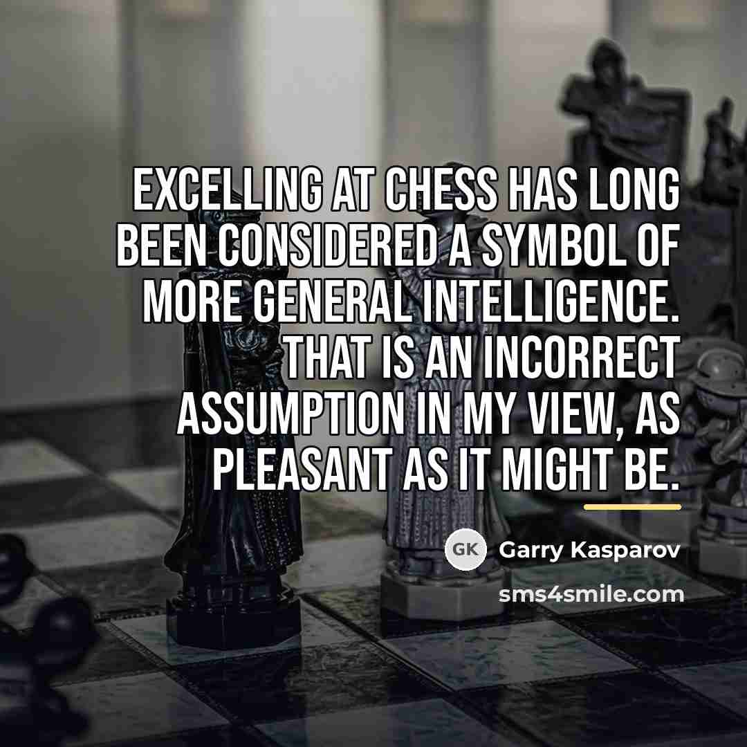 “Excelling at chess has long been considered a symbol of…” quote by Garry Kasparov