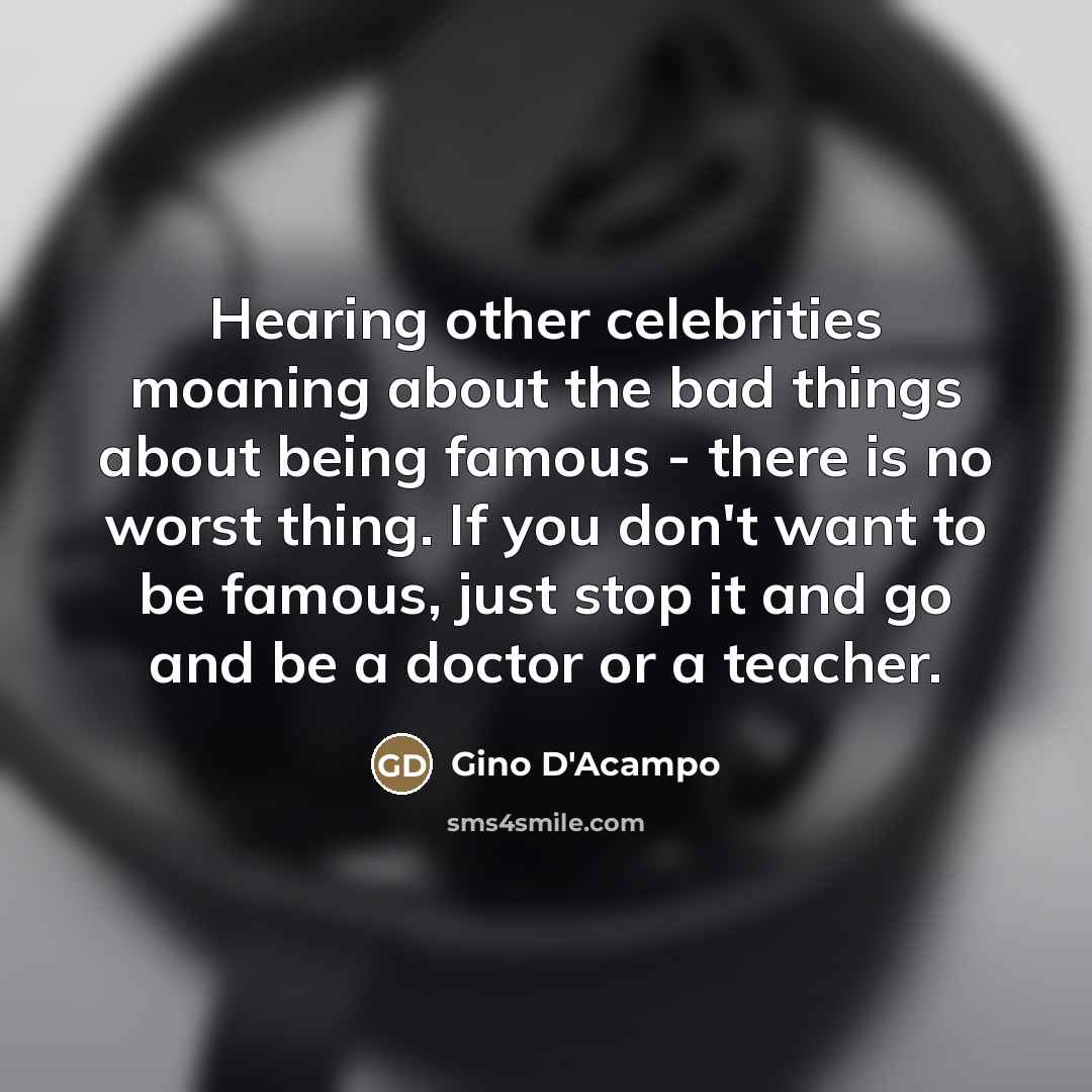 “Hearing other celebrities moaning about the bad things about being…” quote by Gino D'Acampo