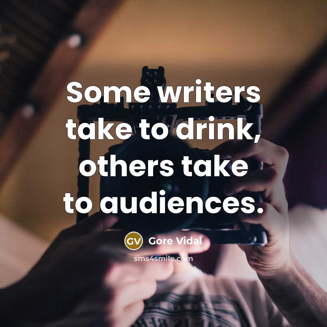 “Some writers take to drink, others take to audiences.” quote by Gore Vidal