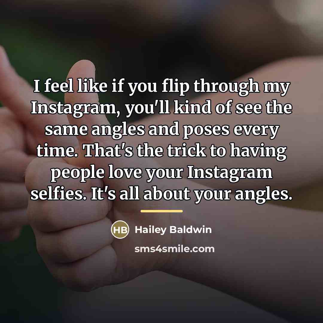 “I feel like if you flip through my Instagram, you'll…” quote by Hailey Baldwin