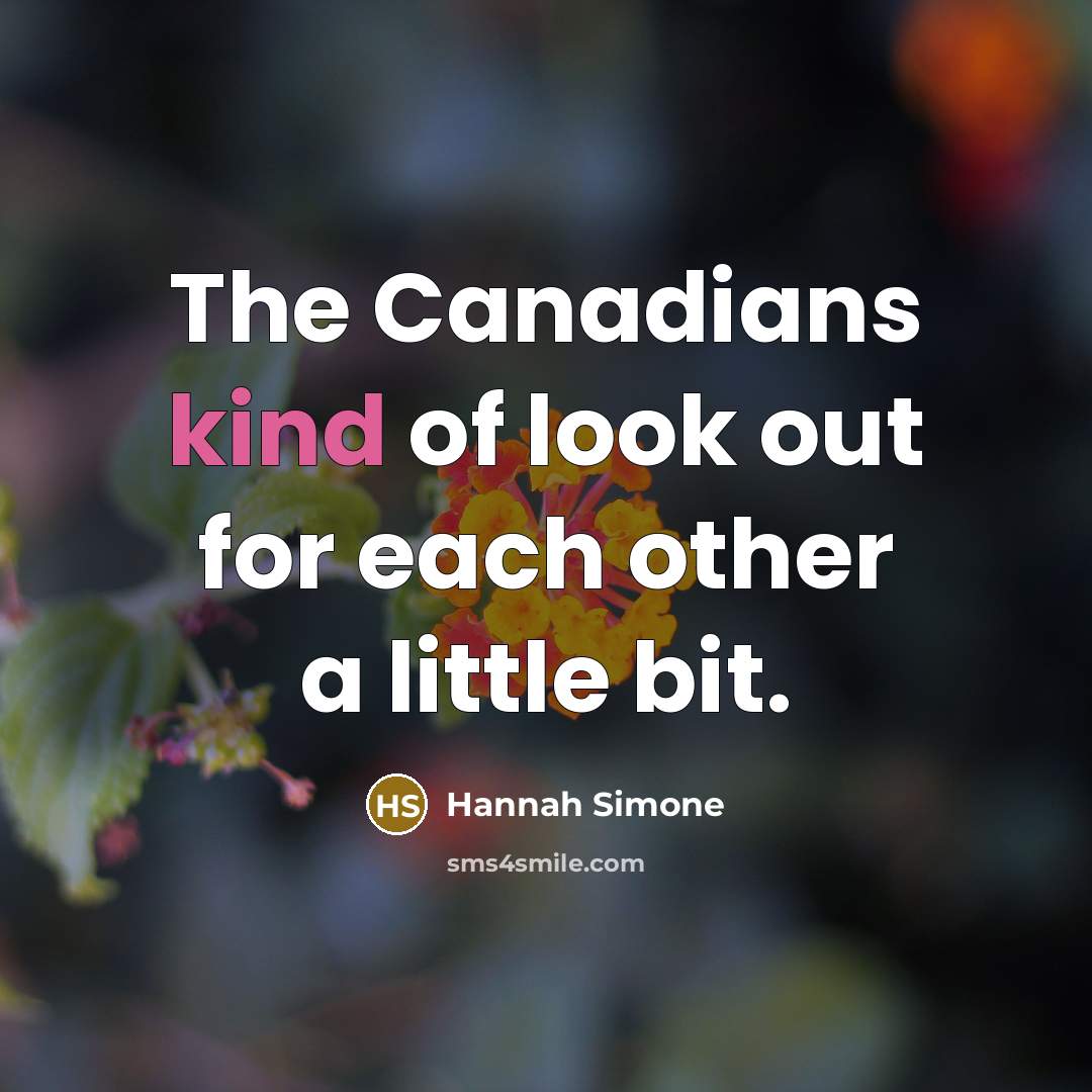 “The Canadians kind of look out for each other a little bit.” quote by Hannah Simone