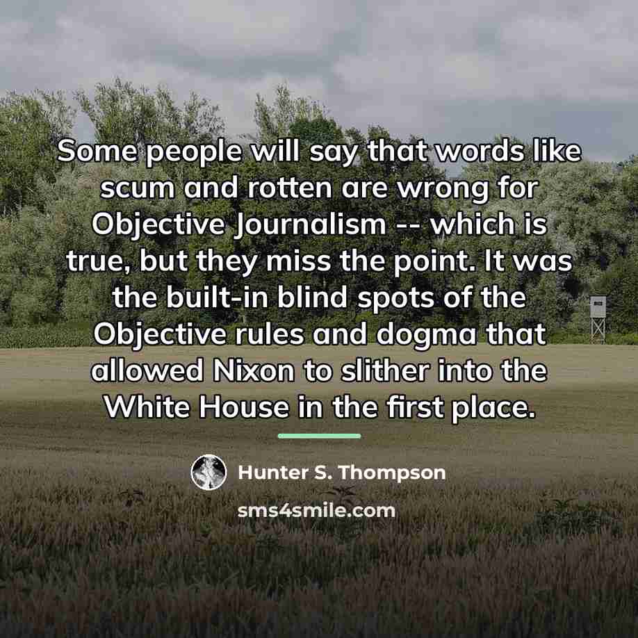 “Some people will say that words like scum and rotten…” quote by Hunter S. Thompson