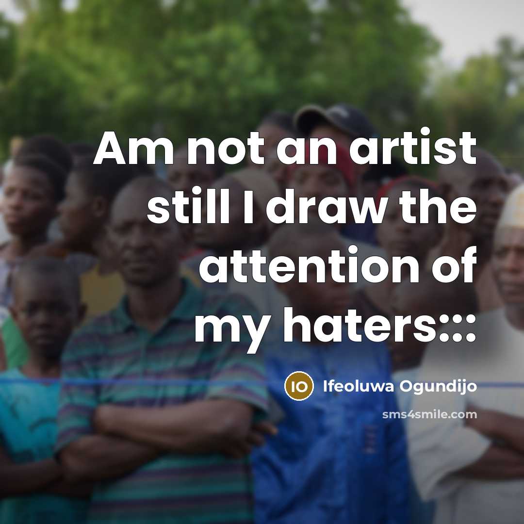 “Am not an artist still I draw the attention of…” quote by Ifeoluwa Ogundijo