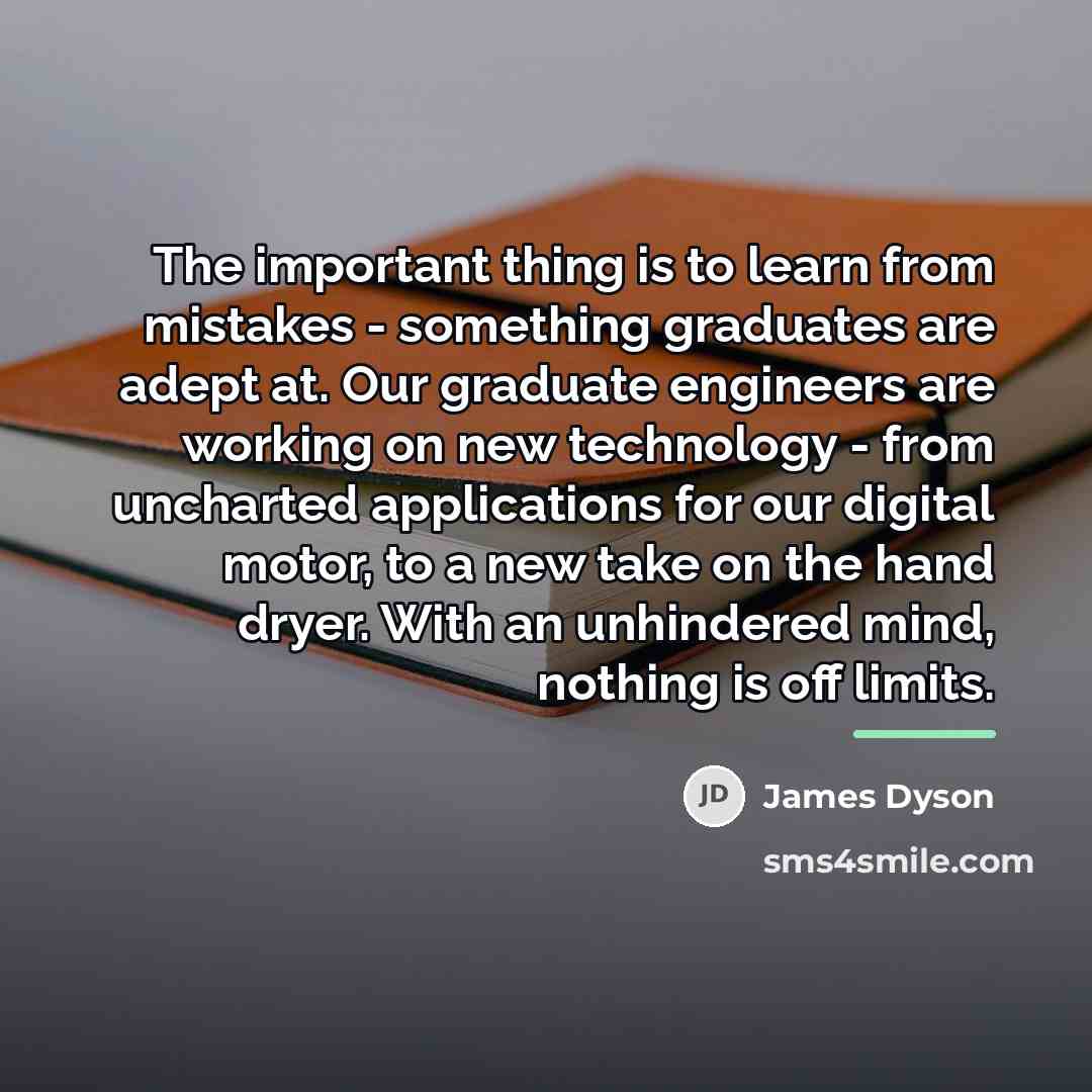 “The important thing is to learn from mistakes - something…” quote by James Dyson